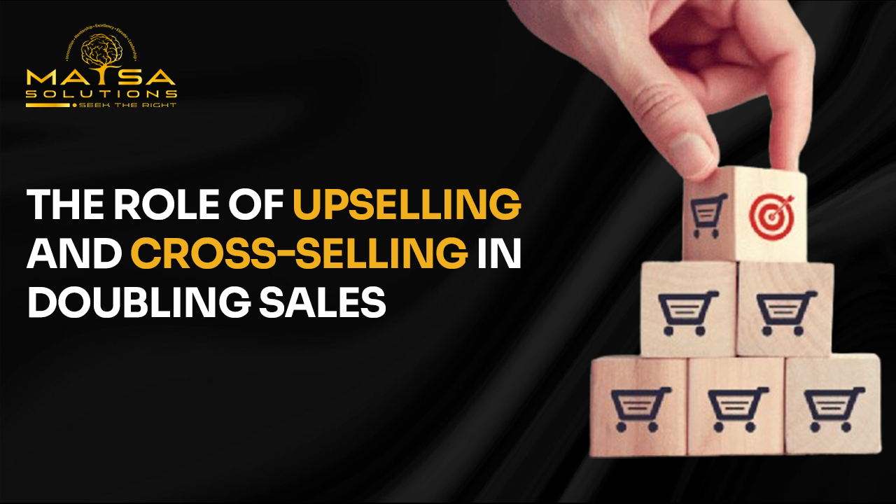 Maximizing Sales Potential: A Deep Dive into Cross Selling and Upselling Strategies